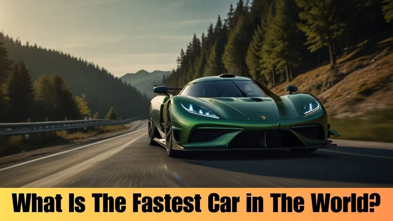 What Is The Fastest Car in the World